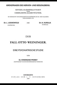 Der Fall Otto Weininger: Eine psychiatrische Studie