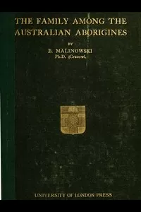 The Family among the Australian Aborigines, a Sociological Study