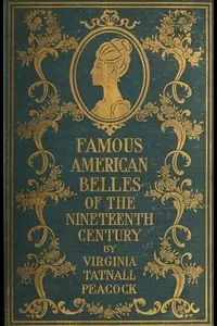 Famous American Belles of the Nineteenth Century
