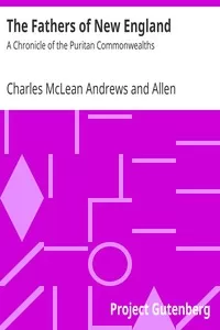 The Fathers of New England: A Chronicle of the Puritan Commonwealths
