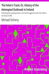 The Felon's Track; Or, History of the Attempted Outbreak in Ireland