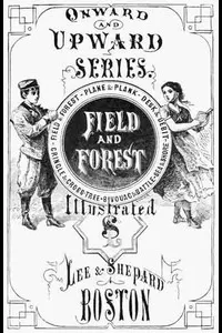 Field and Forest; Or, The Fortunes of a Farmer