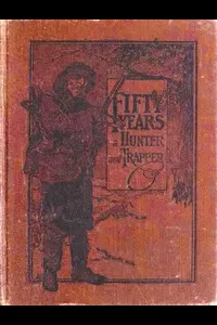 Fifty Years a Hunter and Trapper