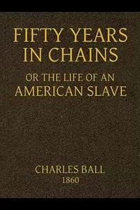 Fifty Years in Chains; or, the Life of an American Slave