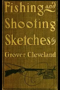 Fishing and Shooting Sketches
