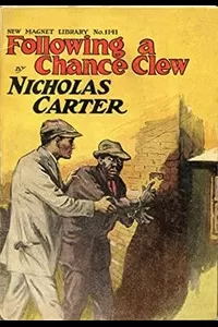 Following a Chance Clew; Or, Nick Carter's Lucky Find