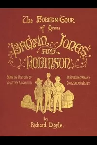 The Foreign Tour of Messrs. Brown, Jones and Robinson