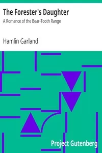 The Forester's Daughter: A Romance of the Bear-Tooth Range