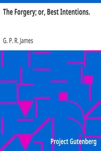 The Forgery; or, Best Intentions.