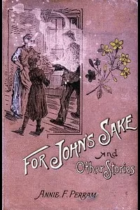 For John's Sake, and Other Stories.
