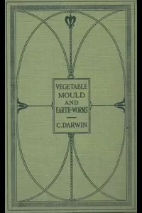 The Formation of Vegetable Mould Through the Action of Worms