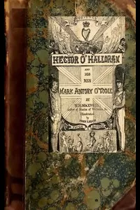 The Fortunes of Hector O'Halloran, and His Man, Mark Antony O'Toole