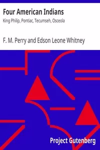 Four American Indians: King Philip, Pontiac, Tecumseh, Osceola