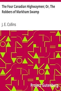 The Four Canadian Highwaymen; Or, The Robbers of Markham Swamp