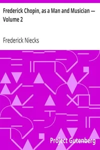 Frederick Chopin, as a Man and Musician â€” Volume 2