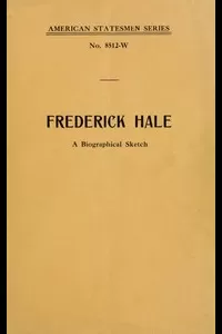 Frederick Hale, a biographical sketch