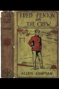 Fred Fenton on the Crew; Or, The Young Oarsmen of Riverport School