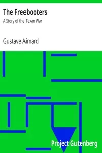 The Freebooters: A Story of the Texan War