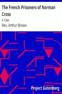 The French Prisoners of Norman Cross: A Tale