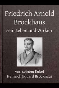 Friedrich Arnold Brockhaus, Sein Leben und Wirken. Erster Theil