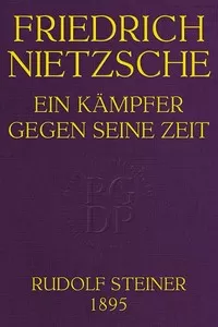 Friedrich Nietzsche: Ein KÃ¤mpfer gegen seine Zeit