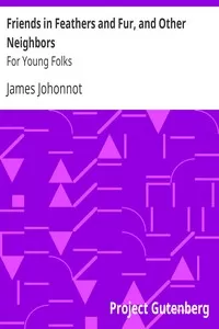 Friends in Feathers and Fur, and Other Neighbors: For Young Folks