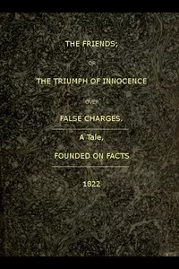 The Friends; or, The Triumph of Innocence over False Charges