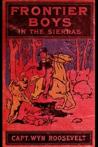 The Frontier Boys in the Sierras; Or, The Lost Mine