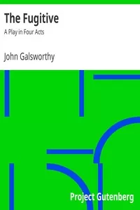 The Fugitive: A Play in Four Acts