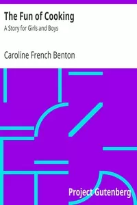 The Fun of Cooking: A Story for Girls and Boys