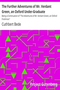 The Further Adventures of Mr. Verdant Green, an Oxford Under-Graduate