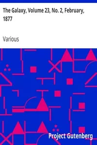 The Galaxy, Volume 23, No. 2, February, 1877