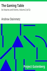 The Gaming Table: Its Votaries and Victims. Volume 2 (of 2)