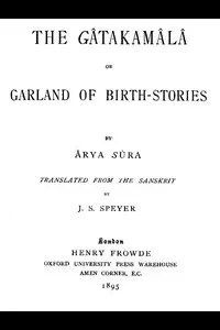 The GÃ¢takamÃ¢lÃ¢; Or, Garland of Birth-Stories