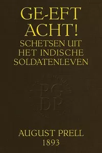 Ge-eft Acht! Schetsen uit het Indische soldatenleven