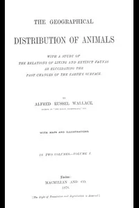The Geographical Distribution of Animals, Volume 1