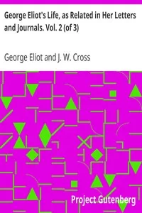 George Eliot's Life, as Related in Her Letters and Journals. Vol. 2 (of 3)
