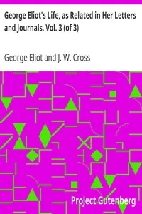 George Eliot's Life, as Related in Her Letters and Journals. Vol. 3 (of 3)
