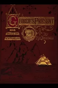 Georgie's Present, or, Tales of Newfoundland