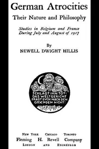 German Atrocities: Their Nature and Philosophy