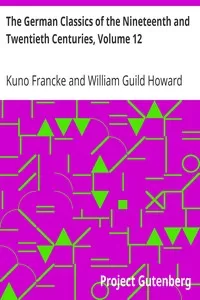 The German Classics of the Nineteenth and Twentieth Centuries, Volume 12