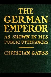 The German Emperor as Shown in His Public Utterances