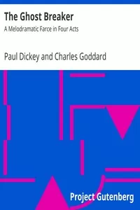 The Ghost Breaker: A Melodramatic Farce in Four Acts