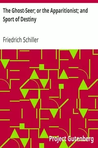 The Ghost-Seer; or the Apparitionist; and Sport of Destiny