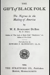 The Gift of Black Folk: The Negroes in the Making of America