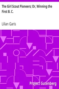 The Girl Scout Pioneers; Or, Winning the First B. C.