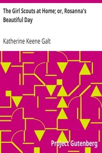 The Girl Scouts at Home; or, Rosanna's Beautiful Day