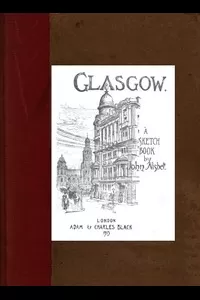 Glasgow: A Sketch Book