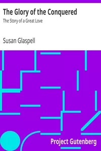 The Glory of the Conquered: The Story of a Great Love