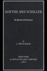 Goethe and Schiller: An Historical Romance